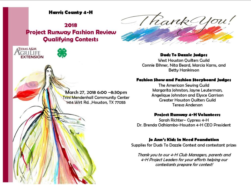 A huge THANK YOU to our judges for the Harris County 4-H 2018 Project Runway Fashion Review Qualifying Contests!  Our Duds to Dazzle Judges included Connie Bihner, Nita Beard, Marcia Karns, & Betty Hankinson--all from the West Houston Quilters Guild.  Our Fashion Show & Fashion Storyboard Judges included Margarita Johnston, Jayne Leuterman, Angelique Johnston & Elysce Garrison from the American Sewing Guild and Teresa Anderson from the Greater Houston Quilters Guild.  Our Project Runway 4-H volunteers included Sarah Richter and Dr. Brenda Odhiambo.  We send a HUGE thank you to JoAnn's Kids In Need Foundation for supplying the necessary supplies for the Duds to Dazzle Contest and contestant prizes.  And as always, we thank all our 4-H club managers, parents and 4-H Project Leaders for your efforts helping our contestants prepare for the contest!