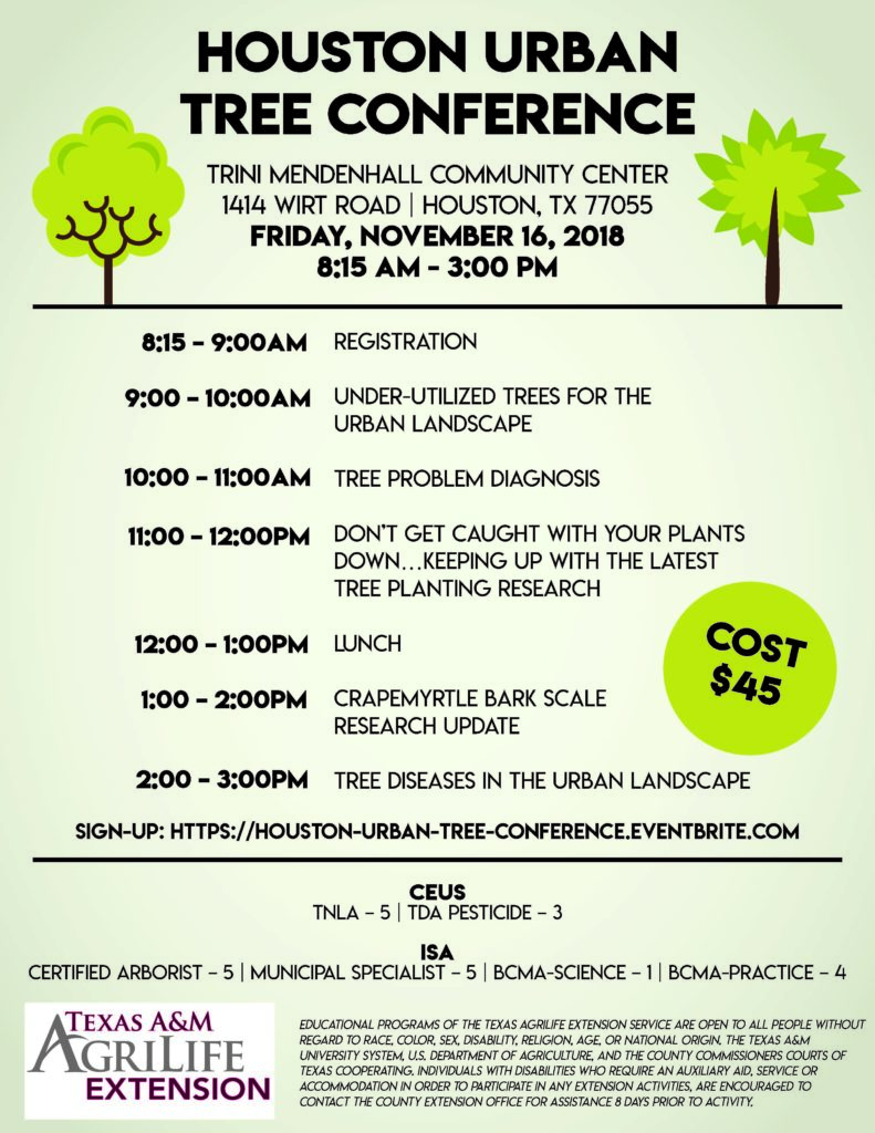 The Houston Urban Tree Conference will be held Friday, November 16 from 8:15 to 3:00 at Trini Mendenhall Community Center located at 1414 Wirt Rd. Houston 77055. Cost is $45. For more information, please call the Extension office at 713-274-0950